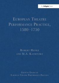 Book Cover for European Theatre Performance Practice, 1580-1750 by Robert Henke