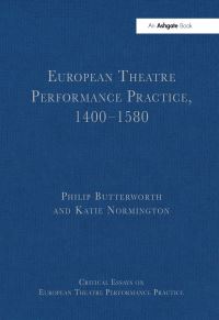Book Cover for European Theatre Performance Practice, 1400-1580 by Philip Butterworth