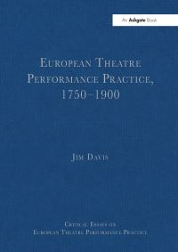 Book Cover for European Theatre Performance Practice, 1750?1900 by Jim Davis