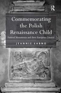 Book Cover for Commemorating the Polish Renaissance Child by Jeannie Labno