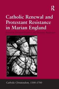 Book Cover for Catholic Renewal and Protestant Resistance in Marian England by Vivienne Westbrook, Elizabeth Evenden