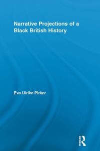 Book Cover for Narrative Projections of a Black British History by Eva Ulrike Pirker