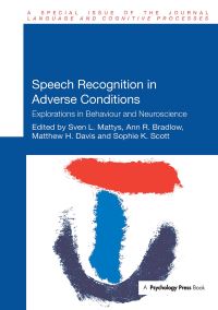 Book Cover for Speech Recognition in Adverse Conditions by Sven Mattys, Ann Bradlow, Matthew Davis, Sophie Scott