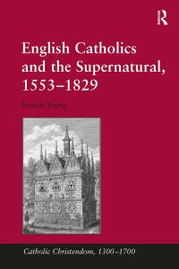Book Cover for English Catholics and the Supernatural, 1553?1829 by Francis Young