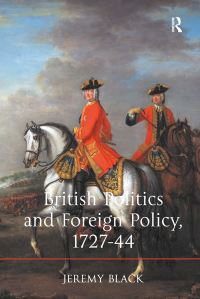 Book Cover for British Politics and Foreign Policy, 1727-44 by Jeremy Black