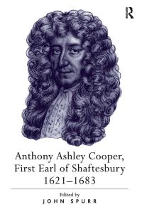 Book Cover for Anthony Ashley Cooper, First Earl of Shaftesbury 1621?1683 by John Spurr