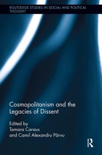 Book Cover for Cosmopolitanism and the Legacies of Dissent by Tamara Caraus, Camil Alexandru Parvu