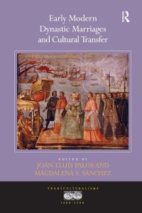 Book Cover for Early Modern Dynastic Marriages and Cultural Transfer by JoanLluis Palos, Magdalena S Sanchez