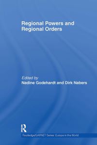 Book Cover for Regional Powers and Regional Orders by Nadine Godehardt, Dirk Nabers