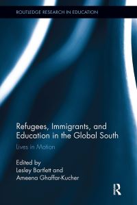 Book Cover for Refugees, Immigrants, and Education in the Global South by Lesley Bartlett, Ameena GhaffarKucher