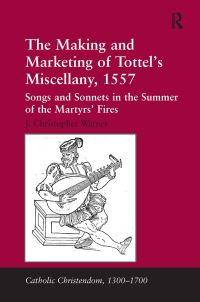Book Cover for The Making and Marketing of Tottel's Miscellany, 1557 by J Christopher Warner