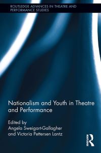 Book Cover for Nationalism and Youth in Theatre and Performance by Victoria Pettersen Lantz, Angela SweigartGallagher