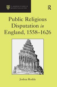 Book Cover for Public Religious Disputation in England, 1558?1626 by Joshua Rodda