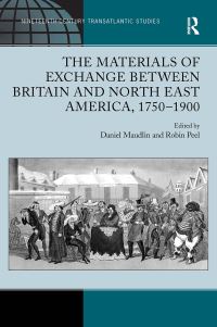 Book Cover for The Materials of Exchange Between Britain and North East America, 1750-1900 by Daniel Maudlin, Robin Peel
