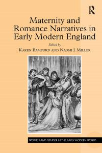Book Cover for Maternity and Romance Narratives in Early Modern England by Karen Bamford, Naomi J Miller