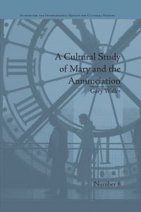 Book Cover for A Cultural Study of Mary and the Annunciation by Gary Waller