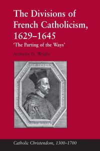 Book Cover for The Divisions of French Catholicism, 1629-1645 by Anthony D Wright