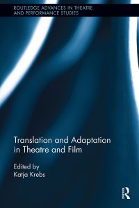 Book Cover for Translation and Adaptation in Theatre and Film by Katja Krebs