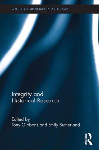 Book Cover for Integrity and Historical Research by Tony Gibbons, Emily Sutherland