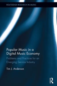 Book Cover for Popular Music in a Digital Music Economy by Tim Anderson
