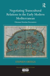 Book Cover for Negotiating Transcultural Relations in the Early Modern Mediterranean by Stephen Ortega