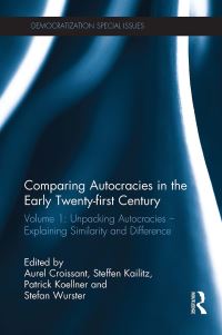 Book Cover for Comparing Autocracies in the Early Twenty-First Century by Aurel Croissant, Steffen Kailitz, Patrick Koellner, Stefan Wurster