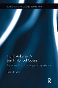 Book Cover for Frank Ankersmit's Lost Historical Cause by Peter Icke