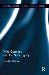 Book Cover for West Germans and the Nazi Legacy by Caroline Sharples