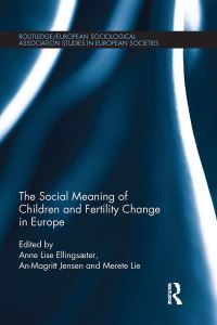 Book Cover for The Social Meaning of Children and Fertility Change in Europe by Anne Lise Ellingsaeter, AnMagritt Jensen, Merete Lie