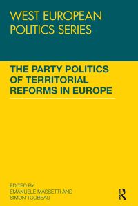 Book Cover for The Party Politics of Territorial Reforms in Europe by Emanuele Massetti, Simon Toubeau