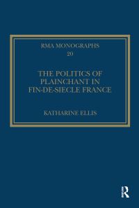 Book Cover for The Politics of Plainchant in Fin-De-Si?e France by Katharine Ellis
