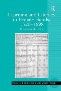 Book Cover for Learning and Literacy in Female Hands, 1520-1698 by Elizabeth Mazzola
