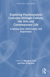 Book Cover for Exploring Psychoanalytic Concepts Through Culture, the Arts and Contemporary Life by Margaret Lush, Kate Robertson