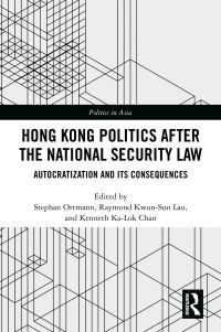 Book Cover for Hong Kong Politics After the National Security Law by Stephan Ortmann, Raymond KwunSun Lau, Kenneth KaLok Chan