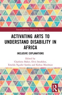 Book Cover for Activating Arts to Understand Disability in Africa by Charlotte Baker, Elvis Imafidon, Kobus Moolman, Emelda Ngufor Samba