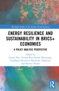 Book Cover for Energy Resilience and Sustainability in BRICS+ Economies by Sriram Divi, Venkat Ram Reddy Minampati, Fulufhelo Netswera, Ndivhuho Tshikovhi, Shereen Nassar