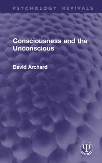Book Cover for Consciousness and the Unconscious by David Archard
