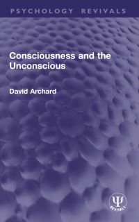 Book Cover for Consciousness and the Unconscious by David Archard