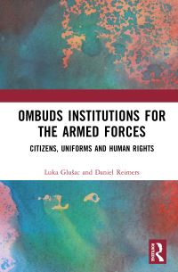 Book Cover for Ombuds Institutions for the Armed Forces by Luka Glusac, Daniel Reimers