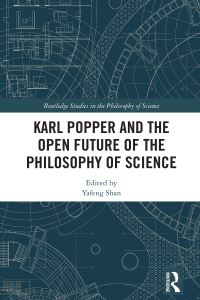 Book Cover for Karl Popper and the Open Future of the Philosophy of Science by Yafeng Shan