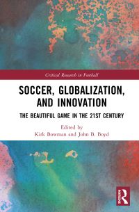 Book Cover for Soccer, Globalization, and Innovation by Kirk Bowman, John B Boyd