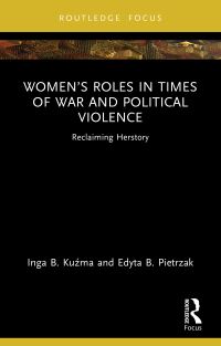 Book Cover for Women's Roles in Times of War and Political Violence by Inga B Kuzma, Edyta B Pietrzak