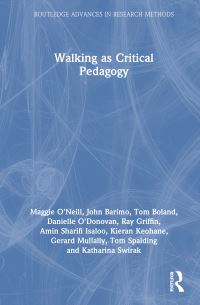 Book Cover for Walking as Critical Pedagogy by Maggie ONeill, Danielle ODonovan, John Barimo, Gerard Mullally, Amin Sharifi Isaloo, Kieran Keohane, Tom Spalding, Katharina Swirak, Tom Boland