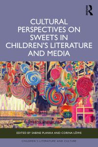 Book Cover for Cultural Perspectives on Sweets in Children's Literature and Media by Sabine Planka, Corina Löwe