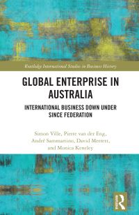 Book Cover for Global Enterprise in Australia by Simon Ville, Pierre van der Eng, André Sammartino, David Merrett, Monica Keneley