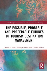 Book Cover for The Possible, Probable and Preferable Futures of Tourism Destination Management by Rami K Isaac, Erdinç Çakmak, Richard Butler