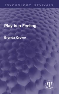 Book Cover for Play Is a Feeling by Brenda Crowe