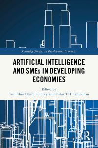 Book Cover for Artificial Intelligence and SMEs in Developing Economies by Timilehin Olasoji Olubiyi, Tulus Tambunan
