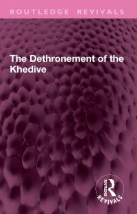 Book Cover for The Dethronement of the Khedive by Arden Hulme Beaman