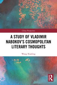 Book Cover for A Study of Vladimir Nabokov's Cosmopolitan Literary Thoughts by Wang Xiaoling